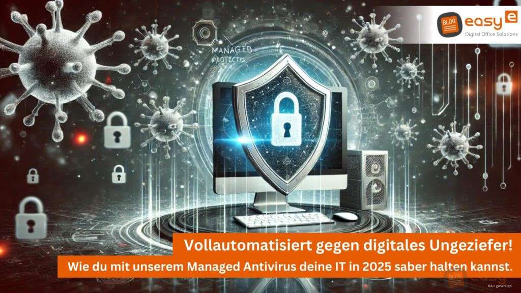 Mit Managed Antivirus von easy digital office aus Wunstorf gehst du 2025 optimal gegen Computerviren vor!