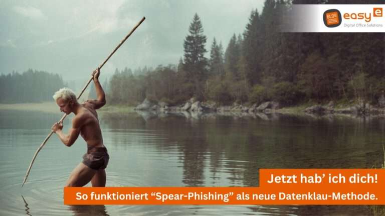 easy digital office aus Wunstorf-Hannover zeigt dir, was es mit der neuen Spear-Phishing Methode auf sich hat