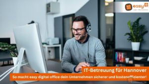 IT-Betreuung in Hannover durch easy digital office aus Wunstorf für dein Unternehmen in der Region!