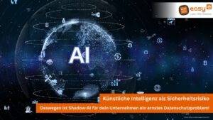 Deswegen ist Shadow-AI in deinem Unternehmen in Hannover ein echtes Sicherheitsrisiko! easy digital office berät dich!